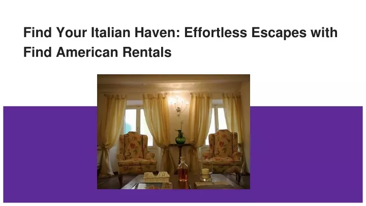 find your italian haven effortless escapes with find american rentals