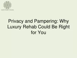 Privacy and Pampering Why Luxury Rehab Could Be Right for You