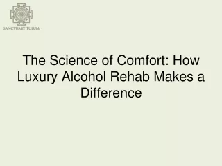 The Science of Comfort How Luxury Alcohol Rehab Makes a Difference