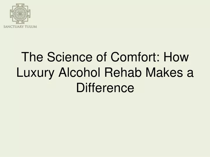 the science of comfort how luxury alcohol rehab