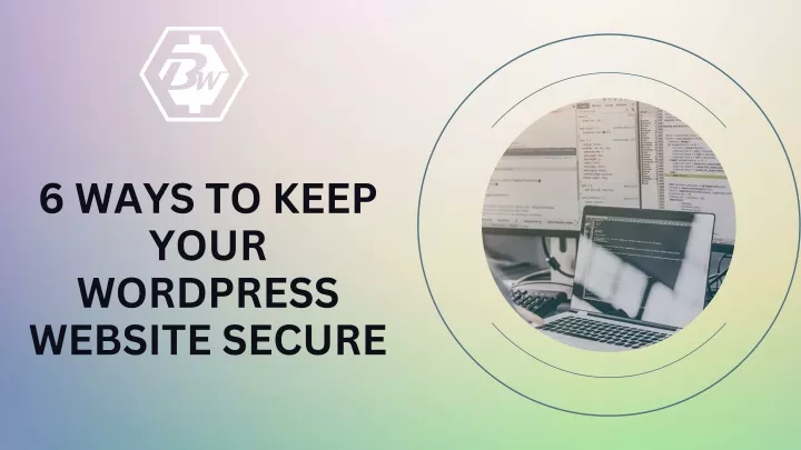 6 ways to keep your wordpress website secure