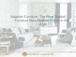 Najarian Furniture The Most Trusted Furniture Manufacturer Online in the USA