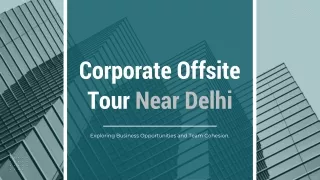 Seeking a refreshing Corporate Team Outing near Delhi – Call CYJ