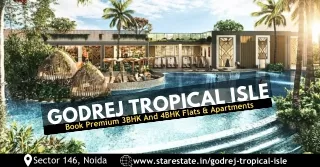 Godrej Tropical Isle | Your Dream Flats Awaits In Sector 146, Noida