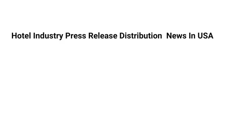 hotel industry press release distribution news