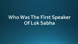 who was the first speaker of lok sabha