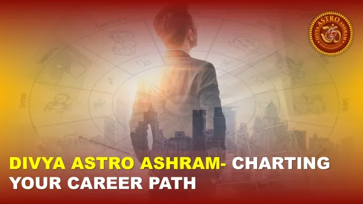divya astro ashram charting your career path