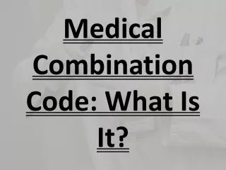 Medical Combination Code- What Is It