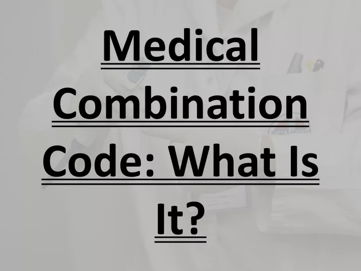 medical combination code what is it
