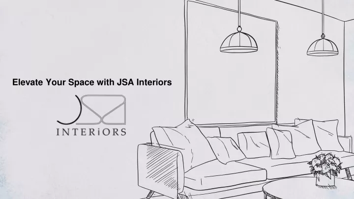 elevate your space with jsa interiors
