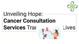 Unveiling Hope_ _Cancer Consultation Services Transforming Lives