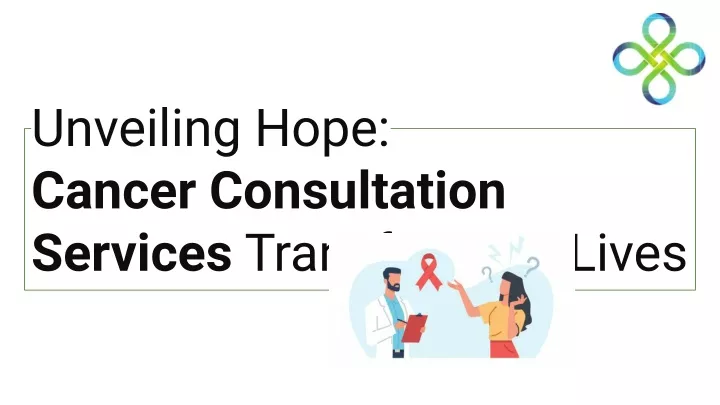 unveiling hope cancer consultation services