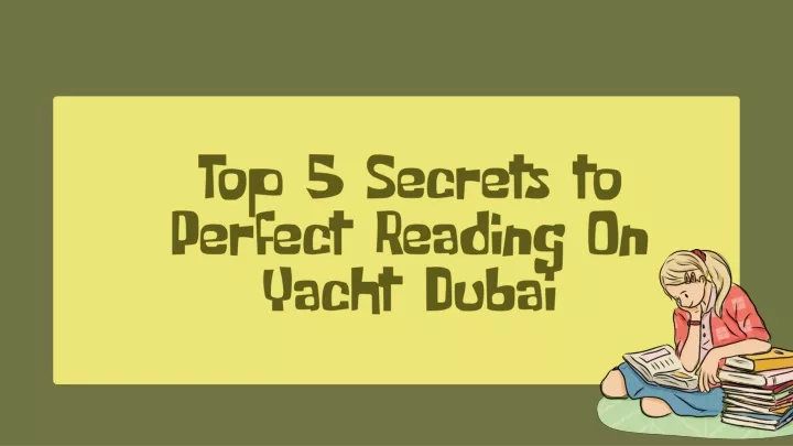 top 5 secrets to perfect reading on yacht dubai