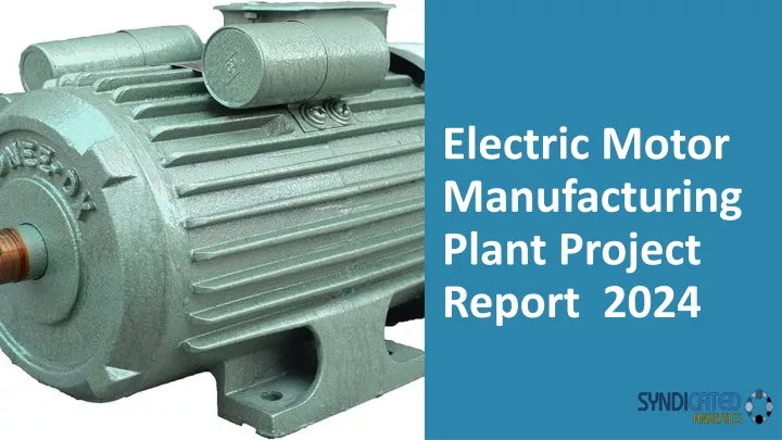 electric motor manufacturing plant project report 2024