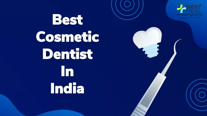 best cosmetic dentist in india