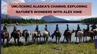 Unlocking Alaska’s Charms Exploring Nature’s Wonders with Alex Kime