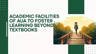 Academic Facilities of AUA to Foster Learning beyond Textbooks