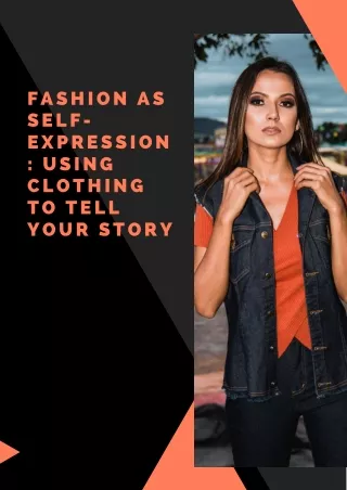 Fashion as Self-Expression Using Clothing to Tell Your Story