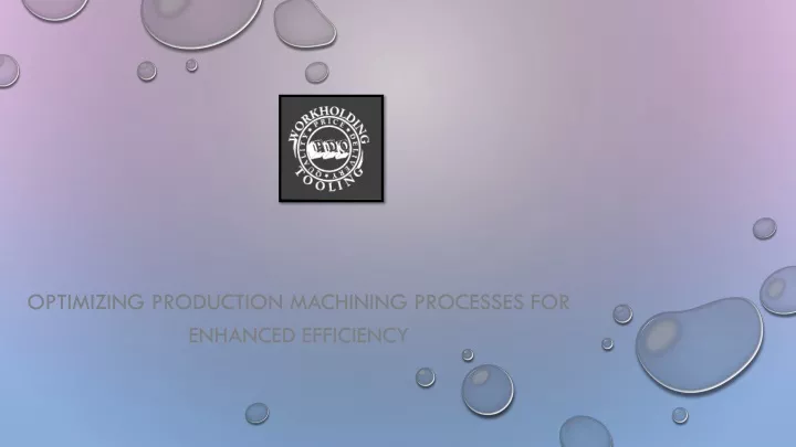 optimizing production machining processes for enhanced efficiency