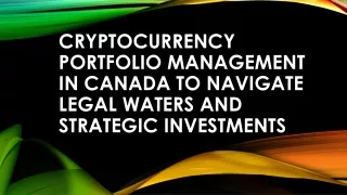 Cryptocurrency Portfolio Management in Canada To Navigate Legal Waters And Strategic Investments