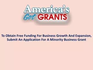 To Obtain Free Funding For Business Growth And Expansion, Submit An Application For A Minority Business Grant
