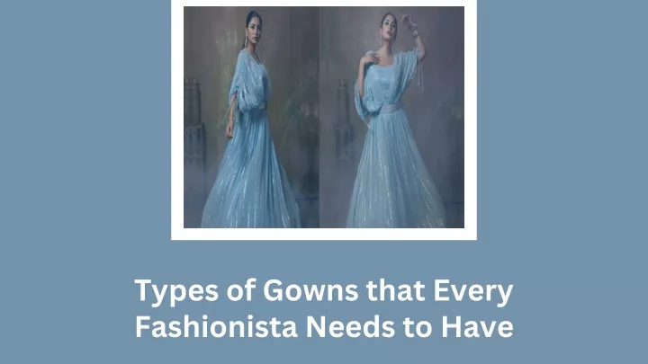 types of gowns that every fashionista needs