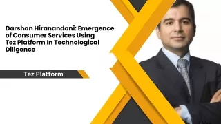 Darshan Hiranandani Emergence of Consumer Services Using Tez Platform In Technological Diligence