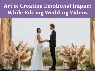 Art of Creating Emotional Impact While Editing Wedding Videos