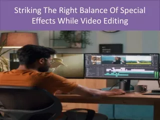 Striking The Right Balance Of Special Effects While Video Editing