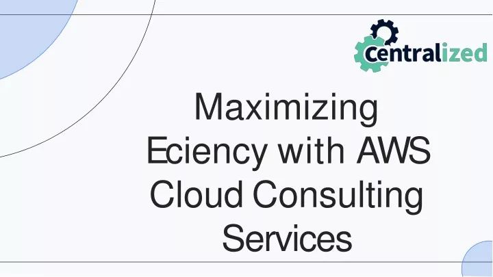 maximizing e ciency with aws cloud consulting