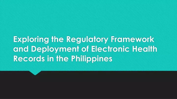 exploring the regulatory framework and deployment of electronic health records in the philippines