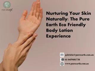 Nurturing Your Skin Naturally The Pure Earth Eco Friendly Body Lotion Experience