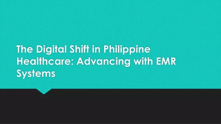 the digital shift in philippine healthcare advancing with emr systems