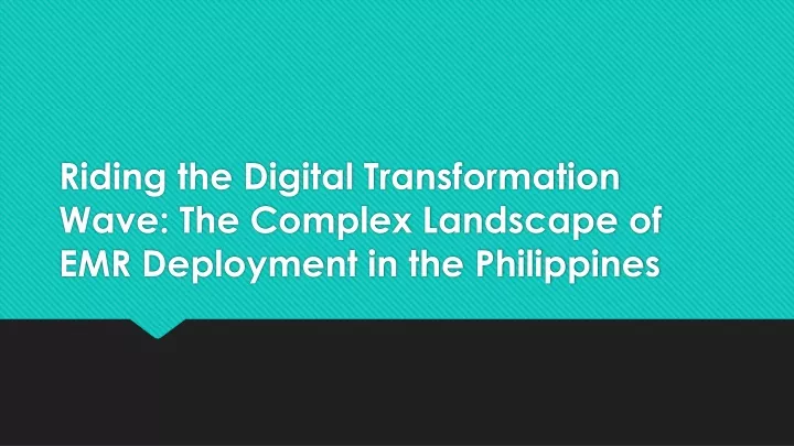 riding the digital transformation wave the complex landscape of emr deployment in the philippines