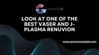 Look at one of the best VASER and J-Plasma Renuvion