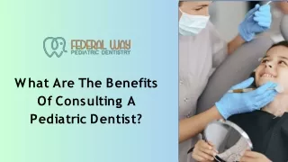 What Are The Benefits Of Consulting A Pediatric Dentist?