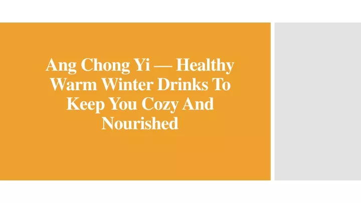 ang chong yi healthy warm winter drinks to keep you cozy and nourished