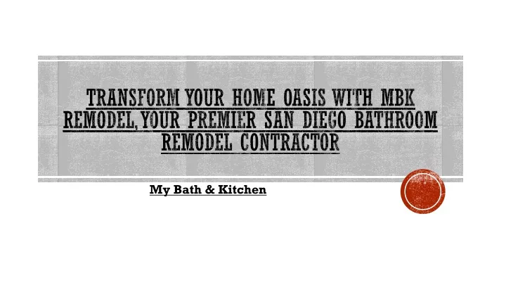 transform your home oasis with mbk remodel your premier san diego bathroom remodel contractor