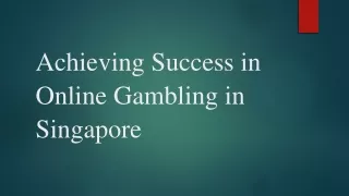 Achieving Success in Online Gambling in Singapore