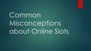 Common Misconceptions about Online Slots