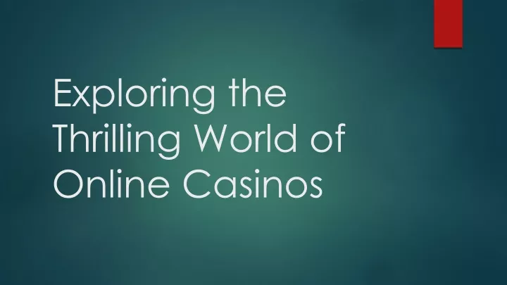 exploring the thrilling world of online casinos