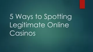 5 Ways to Spotting Legitimate Online Casinos