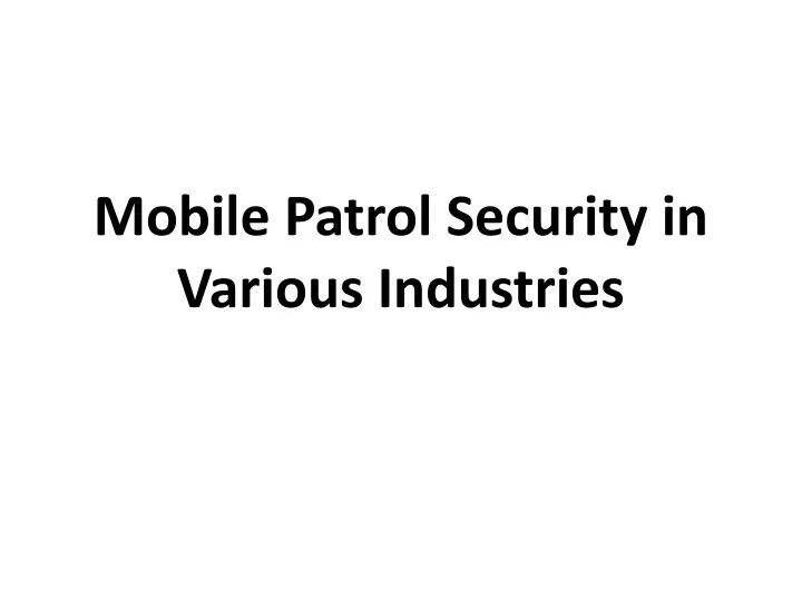 mobile patrol security in various industries