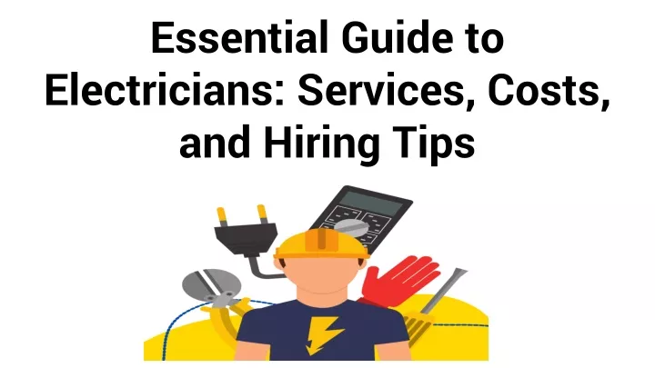 essential guide to electricians services costs and hiring tips