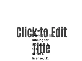 Have you been looking for a passport, SSN, driver's license, I.D, Birth certificate,