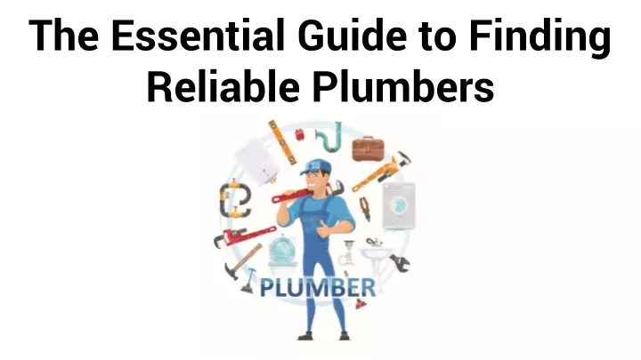 the essential guide to finding reliable plumbers