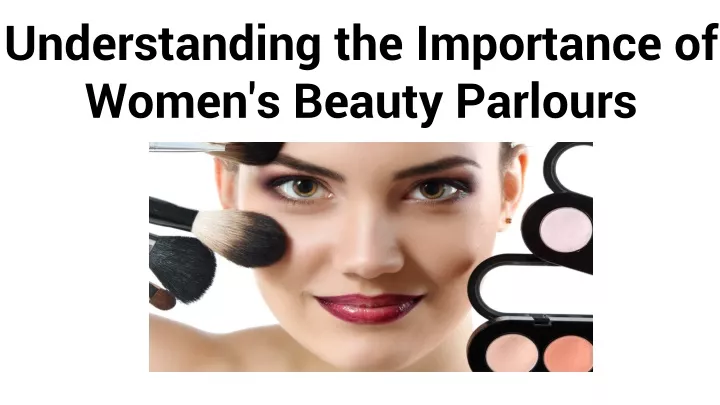 understanding the importance of women s beauty parlours