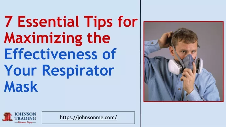 7 essential tips for maximizing the effectiveness of your respirator mask