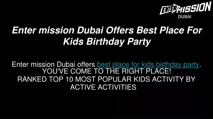 enter mission dubai offers best place for kids birthday party