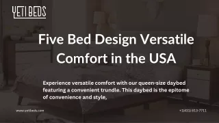 Five Bed Design Versatile Comfort in the USA